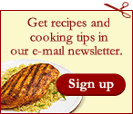 Get recipes and cooking tips in our e-mail newsletter