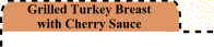 Grilled Turkey Breast with Cherry Sauce